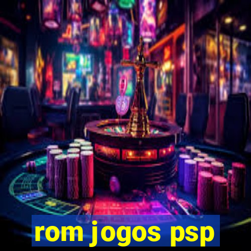 rom jogos psp